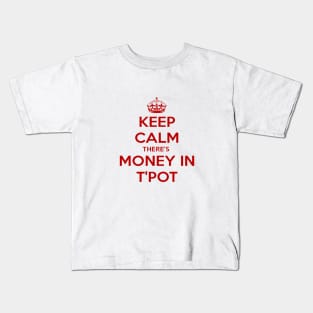 Keep Calm There's Money In T'Pot Yorkshire Dialect Kids T-Shirt